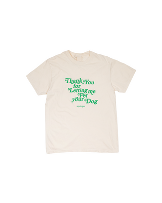 Thank You For Letting Me Pet Your Dog Tee