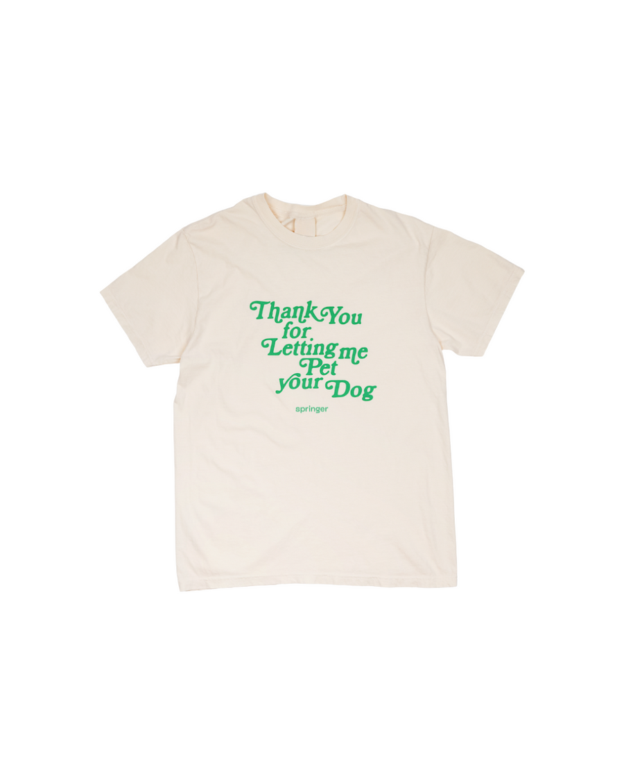 Thank You For Letting Me Pet Your Dog Tee
